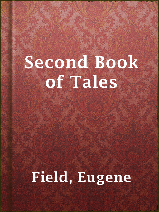 Title details for Second Book of Tales by Eugene Field - Available